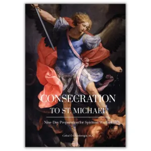 Consecration to St. Michael: Nine Day Preparation for Spiritual Warfare